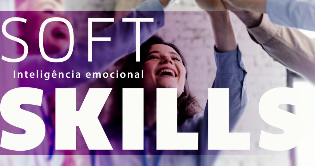 Soft Skills e Inteligência Emocional: O Treinamento que as Empresas Mais Valorizam em 2026. Soft Skills e Inteligência Emocional
